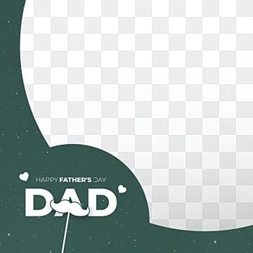 Happy Father Day Png Transparent Happy Fathers Day Frame Dad Frame