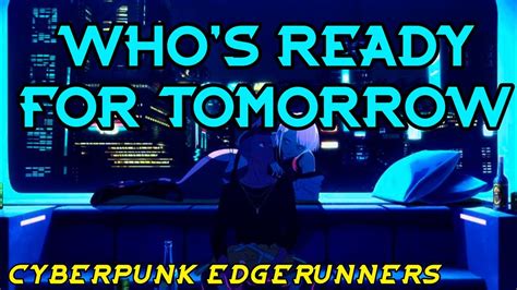 Whos Ready For Tomorrow Cyberpunk Edgerunners 1 Hourloop Youtube