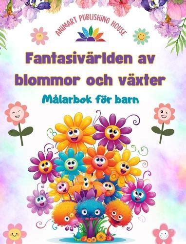 Fantasiv Rlden Av Blommor Och V Xter M Larbok F R Barn Roliga M