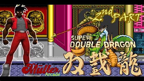 SUPER DOUBLE DRAGON EDITION SECOND PART FULL GAMEPLAY TOMAS