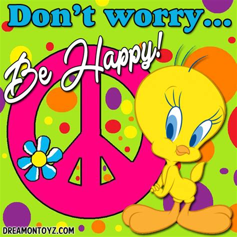 Tweety Bird Be Happy Tweety Bird Quotes Tweety Looney Tunes Cartoons