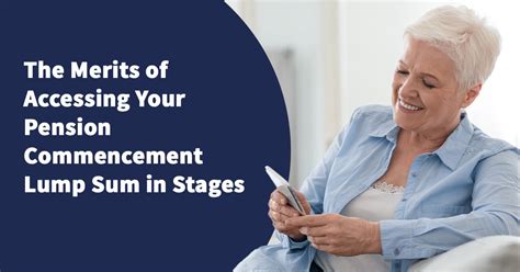 The Merits Of Accessing Your Pension Commencement Lump Sum In Stages