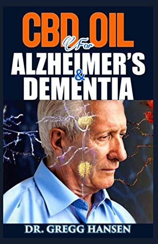 Cbd Oil For Alzheimers And Dementia Your Guide On Alzheimers And