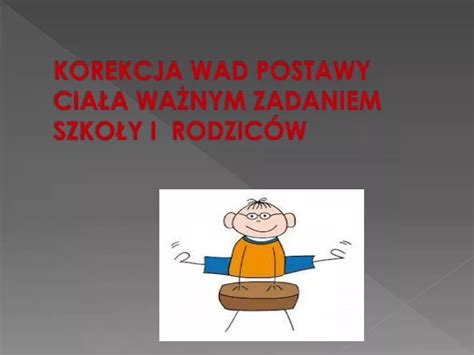 Ppt Korekcja Wad Postawy Cia A Wa Nym Zadaniem Szko Y I Rodzic W