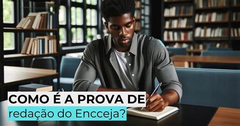 Como é a prova de redação do Encceja