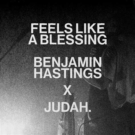 Benjamin William Hastings And Judah Feels Like A Blessing Lyrics