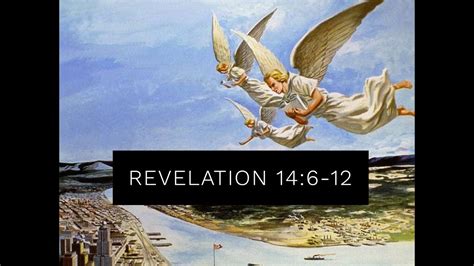 Revelation 146 12 The Three Angels Messages Youtube