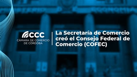 CCC Cámara de Comercio de Córdoba La Secretaría de Comercio creó el