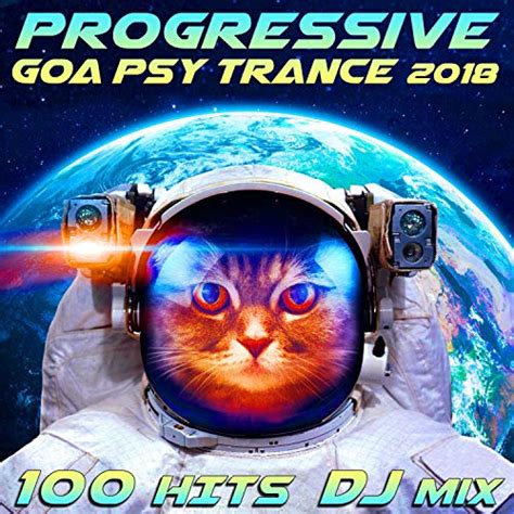 Play Progressive Goa Trance 2018 100 Hits DJ Mix By Goa Doc Doctor