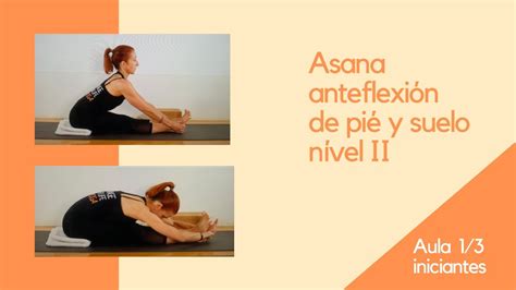 Clase de Hatha Yoga Iniciantes Nível 2 Ásanas de Anteflexión de Pié y