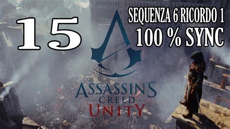 Assassins Creed Unity Ita 15 Il Club Dei Giacobini Sequenza 6 Ricordo 1 100 Sync Ps4