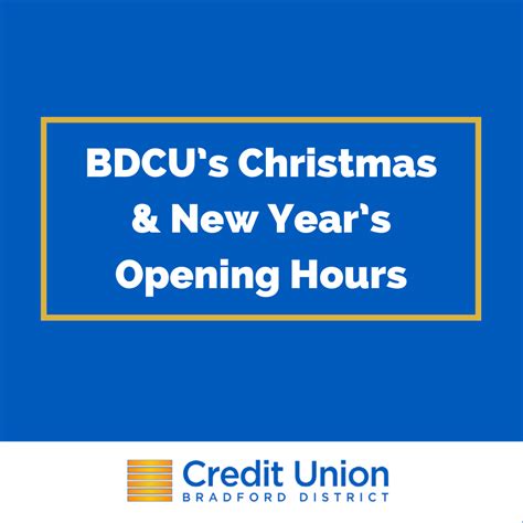 BDCU Christmas New Years Opening Hours Bradford District Credit Union