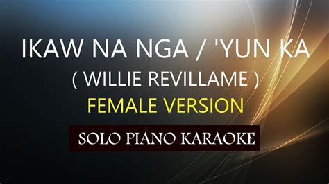 Ikaw Na Nga Yun Ka Female Version Willie Revillame Ph