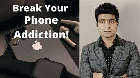 Break Your Phone Addiction Get Rid Of Mobile Addiction Youtube