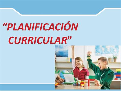 PPT PLANIFICACIÓN CURRICULAR PowerPoint Presentation free