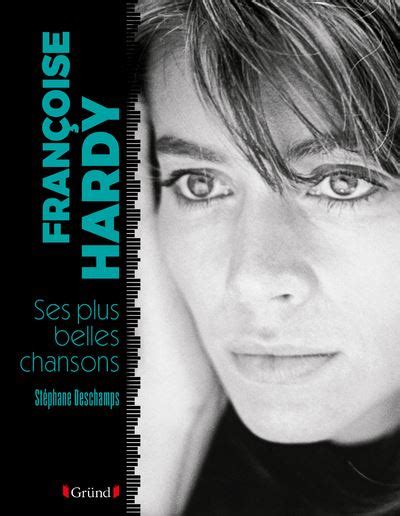 Les Plus Belles Chansons De Fran Oise Hardy Dernier Livre De St Phane