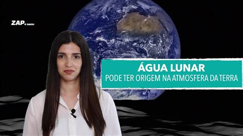 A Atmosfera Da Terra Pode Ser Fonte De água Lunar Youtube