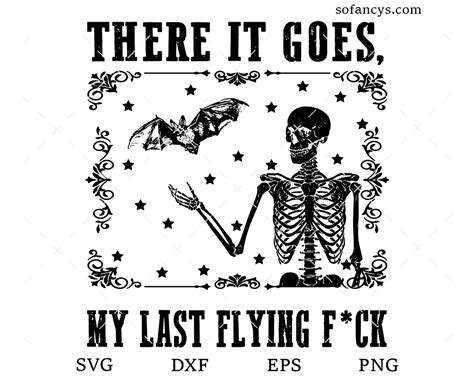 There It Goes My Last Flying Fuck SVG DXF EPS PNG Cut Files