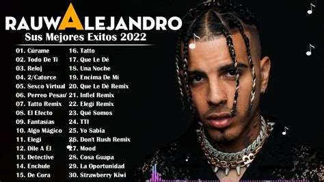 Rauw Alejandro Sus Exitos Mix 2022 Los Mejores De Rauw Alejandro 2022