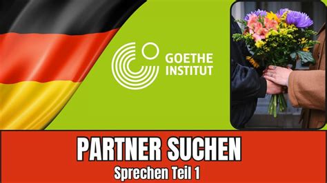 Partner suchen Goethe B2 Sprechen Teil 1 So hältst du einen