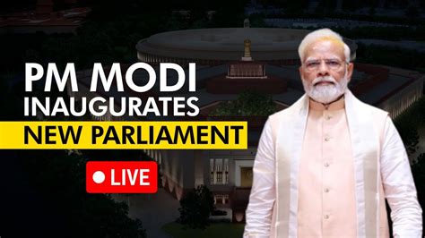 New Parliament Building Inauguration Live Pm Modi Inaugurates New