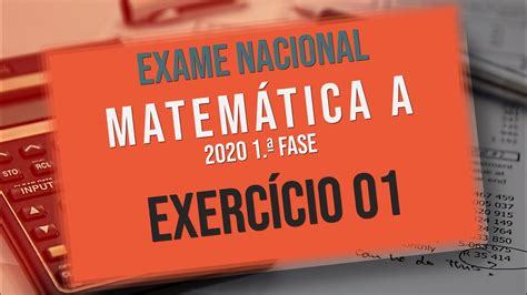 EXAME NACIONAL DE MATEMÁTICA A 2020 1 ª FASE EXERCÍCIO 01 YouTube