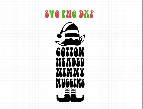 Cotton Headed Ninny Muggins Svg Png Dxf Elf Christmas Instant Digital Download Etsy