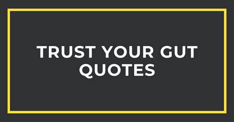 Trust Your Gut Quotes Importance Of Trusting Your Intuition