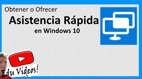 Eduvideos Obtener Y Ofrecer Asistencia Remota En Windows 10 Youtube