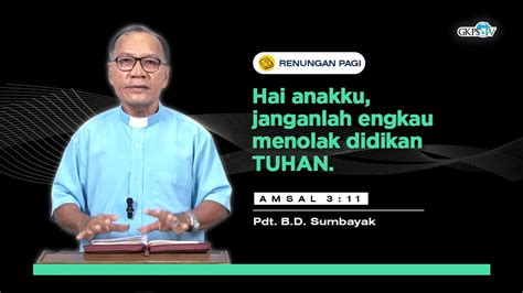 Hai Anakku Janganlah Engkau Menolak Didikan TUHAN Pdt B D