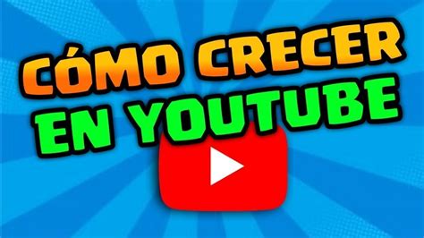 Como Crecer En Youtube Desde Cero Visitas Y Suscriptores Youtube