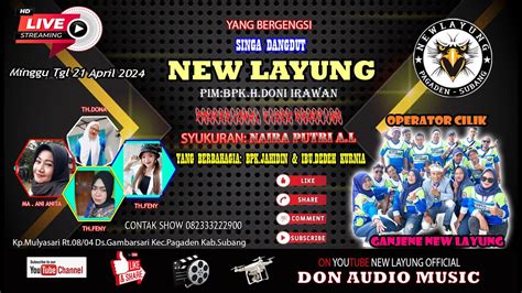 LIVE STREAMING SINGA DANGDUT NEW LAYUNG EDISI 21 APRIL 2024