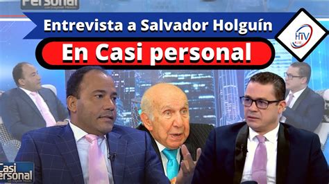 Entrevista Reveladora Al Periodista Salvador Holgu N En Programa Casi