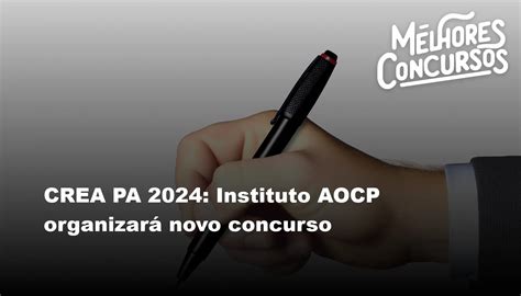 CREA PA 2024 Instituto AOCP organizará novo concurso