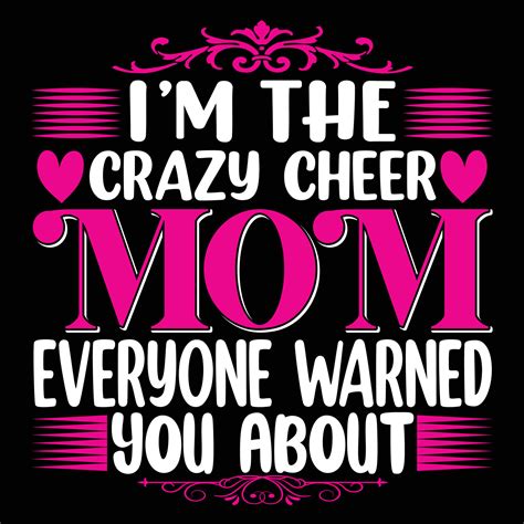 Im The Crazy Cheer Mom Everyone Warned You About Shirt Print Template