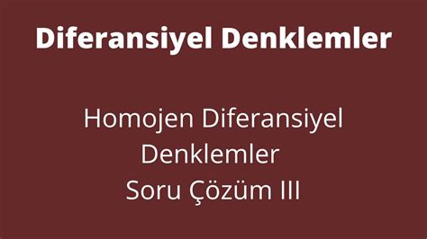 17 Homojen Diferansiyel Denklemler Soru Çözüm III YouTube