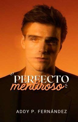 Perfecto Mentiroso En Edici N Anddy Wattpad