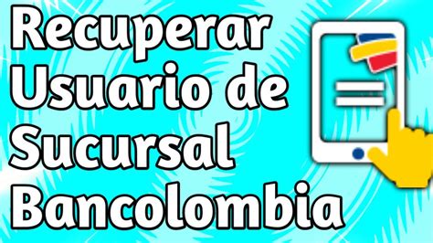 Recuperar Usuario Sucursal Virtual Personas Y App Bancolombia