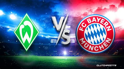 Werder Bremen Bayern Munich Prediction Odds Pick How To Watch