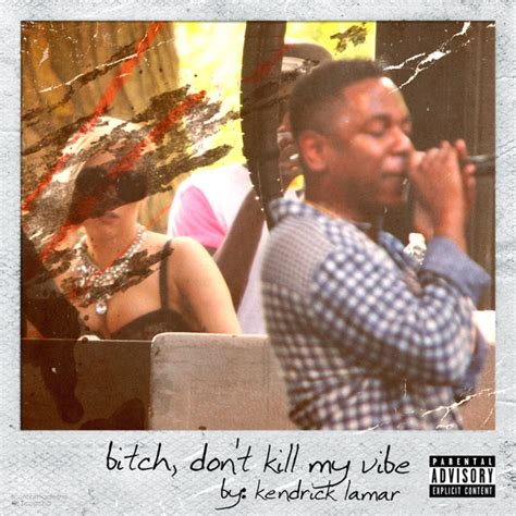 Kendrick Lamar Bitch Don T Kill My Vibe Discogs