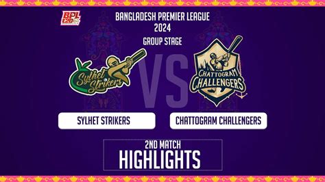 Chattogram Challengers Vs Sylhet Strikers 2nd Match Highlights