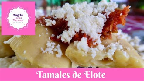 Tamales De Elote •uchepos 🌽estilo Guerrero Y Michoacán Con Salsa Martajada Youtube