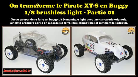 On Transforme Le Pirate Xt S En Buggy Brushless Light Partie