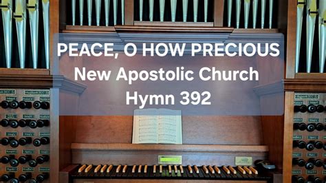 Peace O How Precious Seliger Friede New Apostolic Hymnal