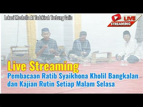 Live Streaming Pembacaan Ratib Syaikhona Kholil Bangkalan Dan Kajian