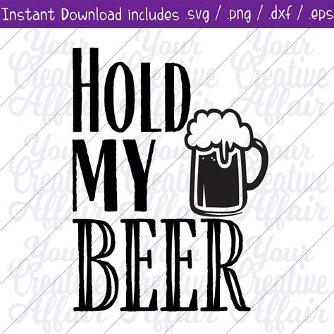 Hold My Beer Svg Alcohol Svg Drinking Svg Sarcastic Svg Beer Svg