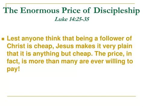 PPT - The Enormous Price of Discipleship Luke 14:25-35 PowerPoint Presentation - ID:4403035