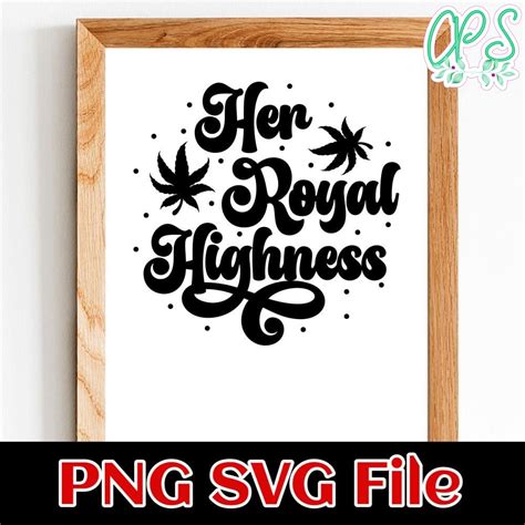 Her Royal Highness Svg Customizable Custompartyshirts