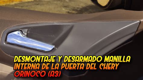 Desmontaje Y Desarmado Manilla Interna De La Puerta Del Chery Orinoco