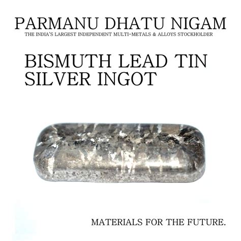 Bismuth Lead Tin Silver Ingot At Best Price In Mumbai By PARMANU DHATU